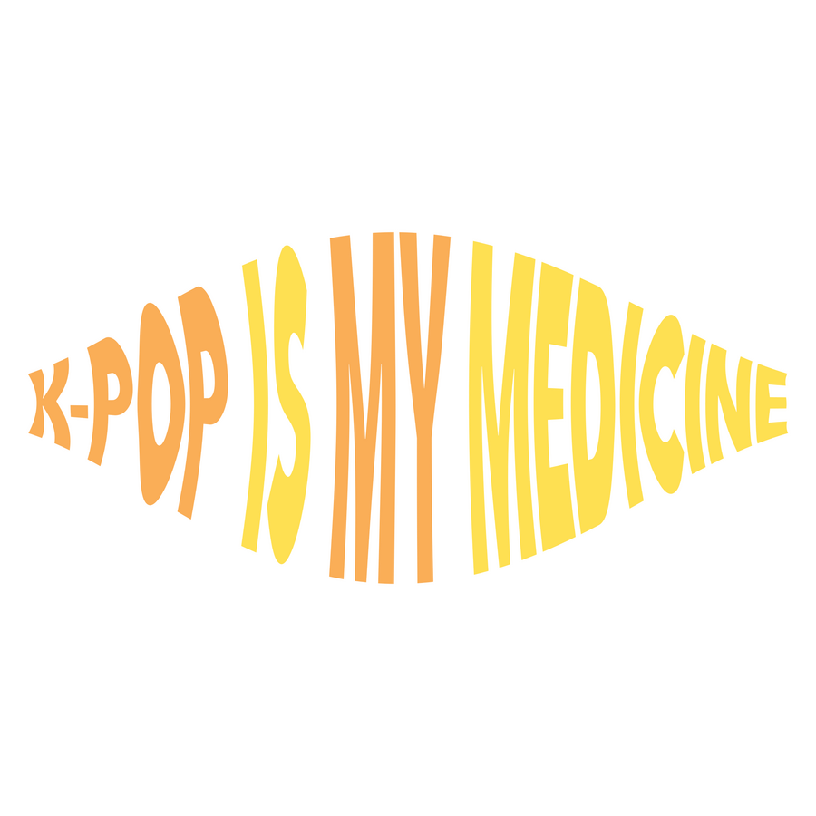 K-Pop Is My Medicine